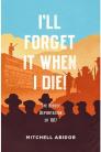 I'll Forget It When I Die: The Bisbee Deportation of 1917