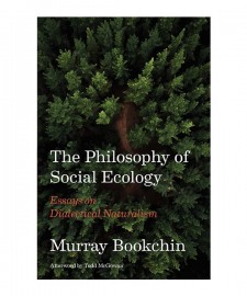 The Philosophy of Social Ecology: Essays on Dialectical Naturalism 