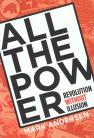 All The Power: Revolution Without Illusion