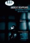 America's Disappeared: Secret Imprisonment, Detainees, and the 