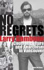 No Regrets: Counter-culture and Anarchism in Vancouver