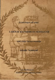 A Catalogue Of Some Labour Records In Scotland And Some Scots Records Outside Scotland