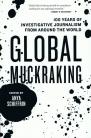 Global Muckraking: 100 Years of Investigative Journalism from Around the World