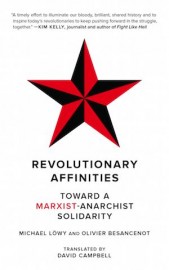 Revolutionary Affinities: Towards a Marxist-Anarchist Solidarity