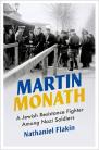 Martin Monath A Jewish Resistance Fighter Among Nazi Soldiers